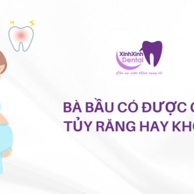 Bà Bầu có được chữa tủy răng hay không?