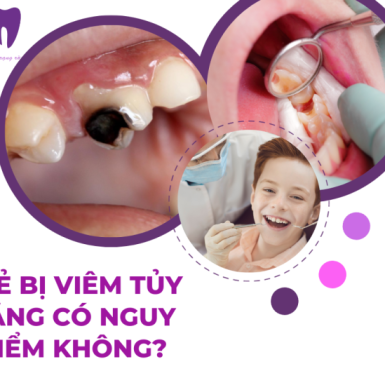 Trẻ Bị Viêm Tủy Răng Có Nguy Hiểm Không?