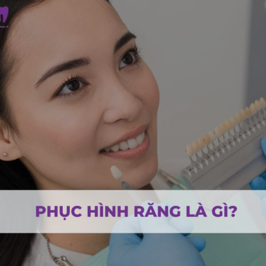 Phục Hình Răng Là Gì? Những Giải Pháp Phục Hình Răng Hiện Nay